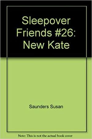 Sleepover Friends #26: New Kate by Susan Saunders