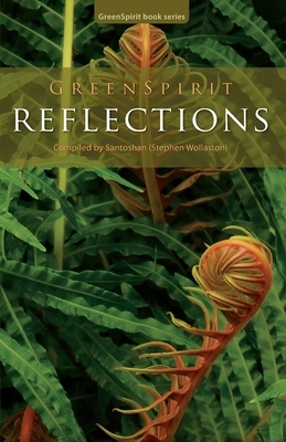 GreenSpirit Reflections by Santoshan (Stephen Wollaston)