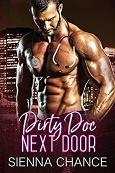 Dirty Doc Next Door by Sienna Chance