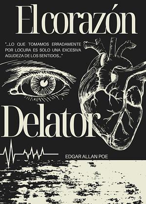 El corazón delator by Edgar Allan Poe