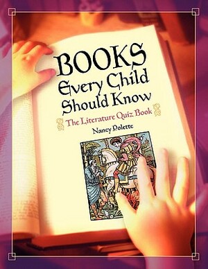 Books Every Child Should Know: The Literature Quiz Book by Nancy J. Polette