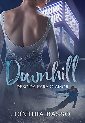 Downhill : Descida para o amor by Cinthia Basso