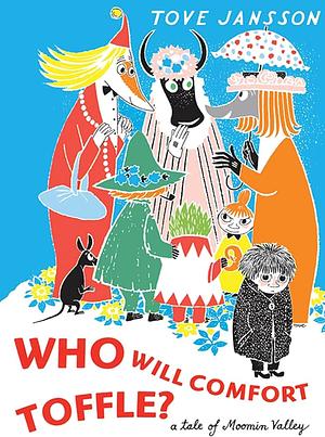 Who Will Comfort Toffle? by Tove Jansson