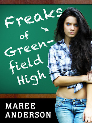 Freaks of Greenfield High by Maree Anderson