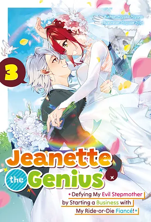 Jeanette the Genius: Defying My Evil Stepmother by Starting a Business with My Ride-or-Die Fiancé! Volume 3 by Miyako Miyano