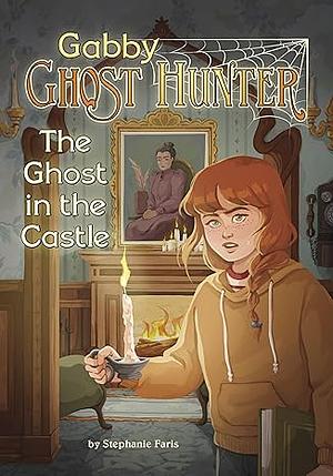 The Ghost in the Castle by Stephanie Faris