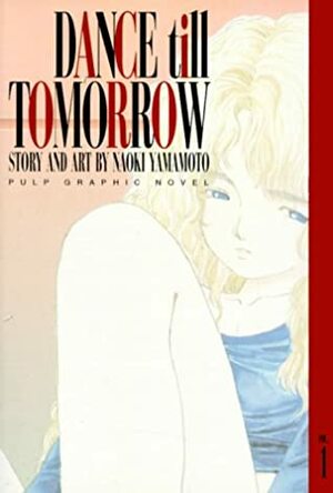 Dance Till Tomorrow, Vol. 1 by Naoki Yamamoto