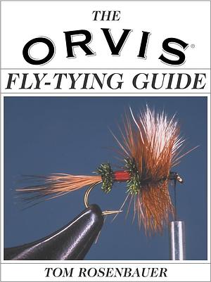 The Orvis Fly-Tying Guide by Tom Rosenbauer