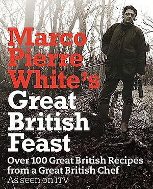 Marco Pierre White's Great British Feast by Marco Pierre White