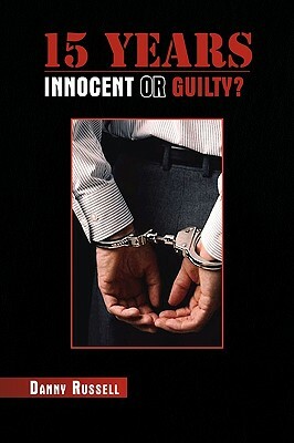 15 Years Innocent or Guilty? by Danny Russell