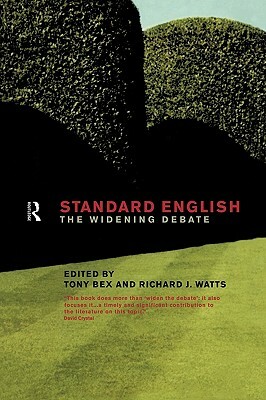 Standard English: The Widening Debate by Richard J. Watts, Tony Bex