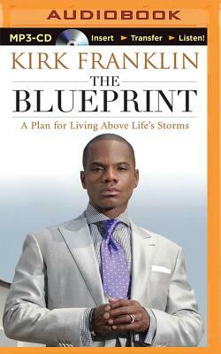 The Blueprint: A Plan for Living Above Life's Storms by Kirk Franklin