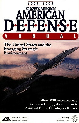 Brassey's Mershon American Defense Annual: 1995-1996 by Williamson Murray