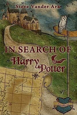 In Search Of Harry Potter by Steve Vander Ark