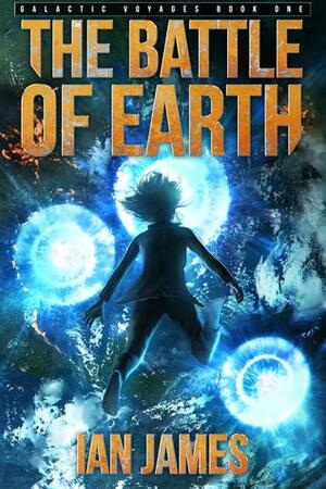 The Battle Of Earth by Ian James