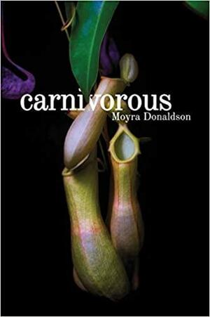 Carnivorous by Moyra Donaldson