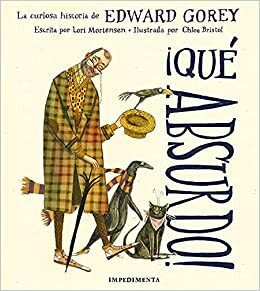 Qué absurdo! La curiosa historia de Edward Gorey by Lori Mortensen