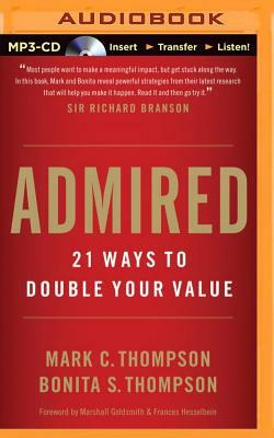 Admired: 21 Ways to Double Your Value by Bonita S. Thompson, Mark C. Thompson