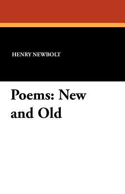 Poems: New and Old by Henry Newbolt