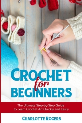 Crochet For Beginners by Charlotte Rogers