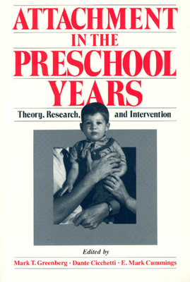 Attachment in the Preschool Years: Theory, Research, and Intervention by 