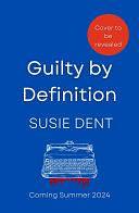 Guilty by Definition: The debut murder mystery from the genius of Countdown's Dictionary Corner by Susie Dent
