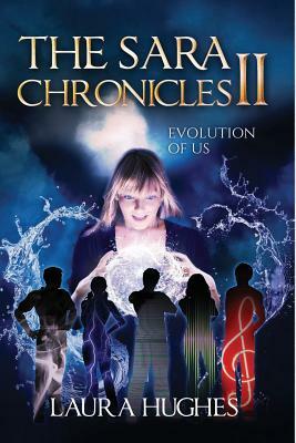 The Sara Chronicles: Book 2 Evolution of Us by End2end Books, Laura E. Hughes