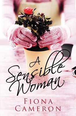 A Sensible Woman by Fiona Cameron