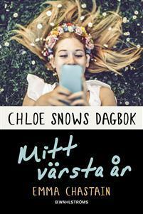 Chloe Snows dagbok : mitt värsta år by Emma Chastain