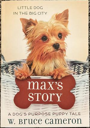 Max's Story by W. Bruce Cameron