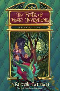 The Field of Wacky Inventions by Patrick Carman