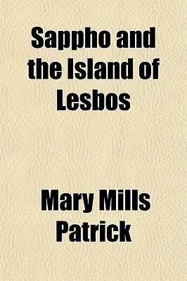 Sappho and the Island of Lesbos by Mary Mills Patrick