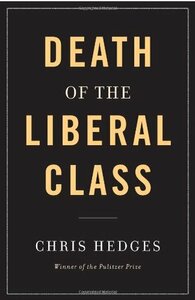 The Death of the Liberal Class by Chris Hedges