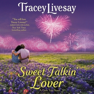 Sweet Talkin' Lover: A Girls Trip Novel by Tracey Livesay