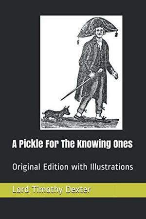 A Pickle For The Knowing Ones: Original Edition with Illustrations by Lord Timothy Dexter