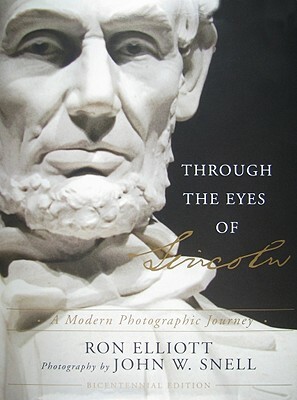 Through the Eyes of Lincoln: A Modern Photographic Journey by Ron Elliott