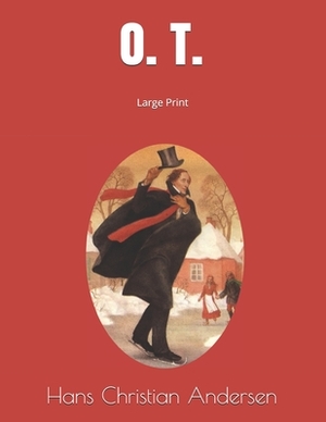 O. T.: Large Print by Hans Christian Andersen