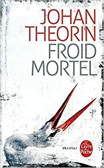 Froid mortel by Johan Theorin