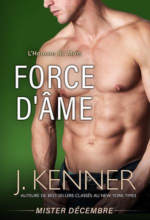 Force d'âme: Mister Décembre (L'Homme Du Mois t. 12) by J. Kenner