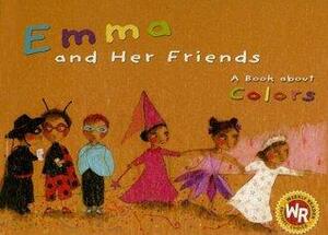 Emma and Her Friends: A Book about Colors by Sandra Desmazières