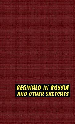 Reginald in Russia and Other Sketches by Saki, H. H. Munro