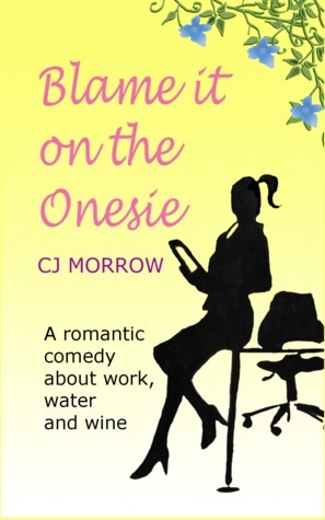 Blame it on the Onesie by C.J. Morrow