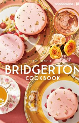 The Official Bridgerton Cookbook  by Regula Ysewijn