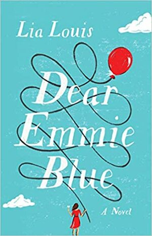 Dear Emmie Blue: A Novel by Lia Louis, Lia Louis