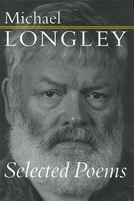 Selected Poems - Michael Longley by Michael Longley
