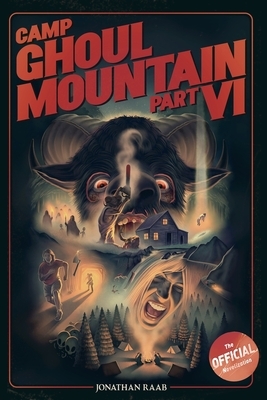 Camp Ghoul Mountain Part VI: The Official Novelization by Jonathan Raab