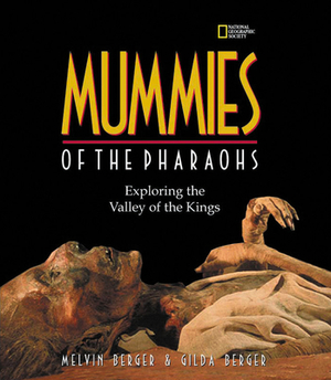 Mummies of the Pharaohs: Exploring the Valley of the Kings by Melvin Berger