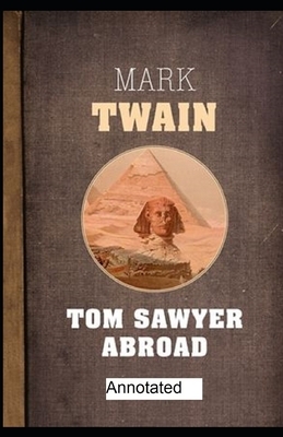 Tom Sawyer Abroad Annotated by Mark Twain