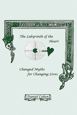 The Labyrinth of the Heart by Daniel Cohen