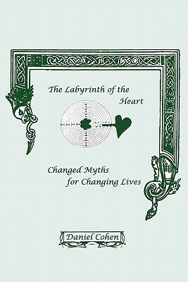 The Labyrinth of the Heart by Daniel Cohen